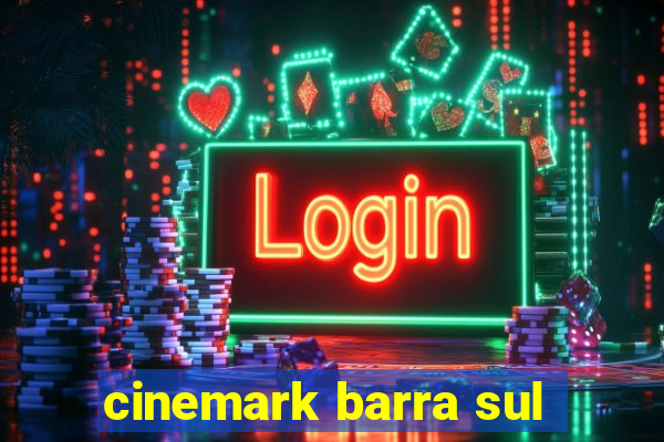 cinemark barra sul